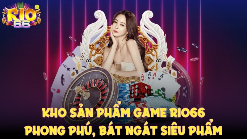 Kho game đa dạng, đầy ắp những siêu phẩm hấp dẫn.