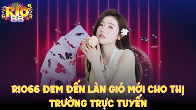 Sân chơi mang đến trải nghiệm mới mẻ cho thị trường cá cược trực tuyến.